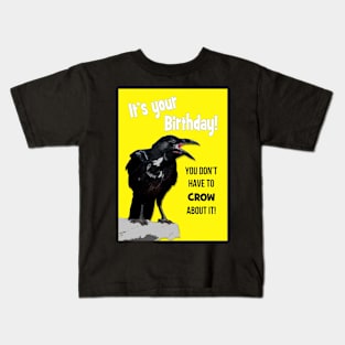 No need to crow about it Birthday! Kids T-Shirt